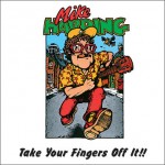 Take Your Fingers Off It